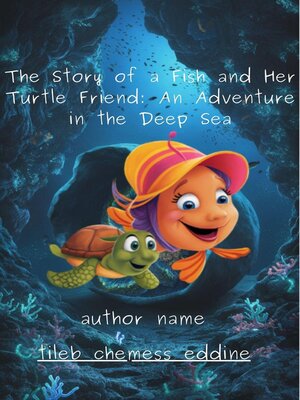 cover image of The Story of a Fish and Her Turtle Friend